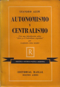 Autonomismo y centralismo, de Leandro Alem