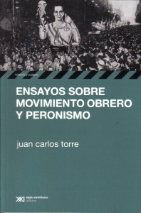 Ensayos sobre Movimiento Obrero y Peronismo, de Juan Carlos Torre