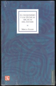 El chamanismo my las técnicas arcaicas del éxtasis, Eliade