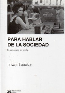 Para hablar de la sociedad la sociología no basta, de Howard Becker094