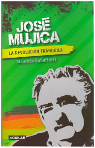 José Mujica La revolución tranquila